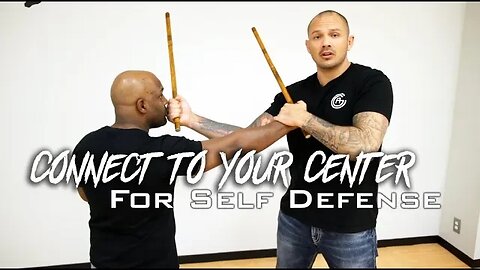 Connect to Your Center - FMA for Self Defense