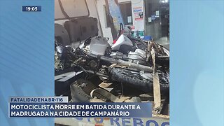 Fatalidade na BR-116: Motociclista Morre em Batida durante a Madrugada na Cidade de Campanário.