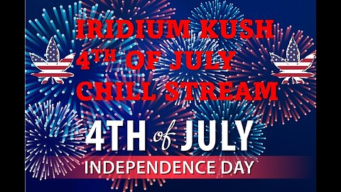 4th of July chill stream, with guest