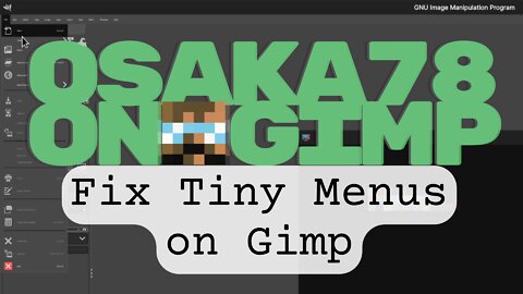 Osaka78 on GIMP - Tiny Menus Fix