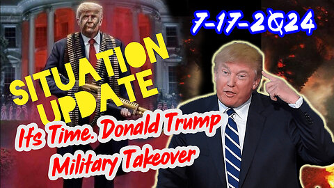 Situation Update 7/17/24 ~ Trump Return - Q Post - White Hats Intel ~ Derek Johnson Decode. SG Anon