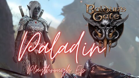 Let's Play a Paladin! - New Baldur's Gate 3 Paladin Playthrough