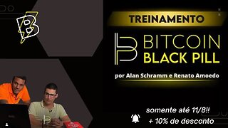 CURSO BITCOIN BLACKPILL com Renato Amoedo Trezoitão e Alan Schramm + DESCONTO 10% SOMENTE ATÉ DIA 11