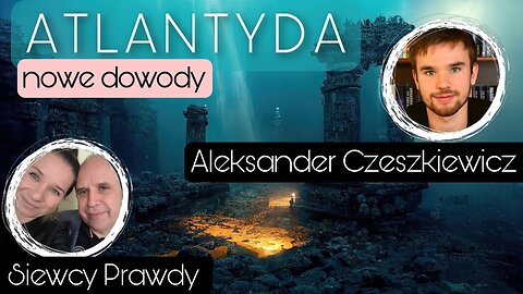 Atlantyda - Nowe dowody - Aleksander Czeszkiewicz