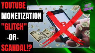 YouTube Demonitization! Simple "GLITCH" or INTENTIONAL "Mistake"!?