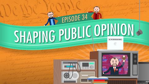 Shaping Public Opinion: Crash Course Government #34