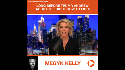 Megyn Kelly’s Tribute to Andrew Breitbart: Long Before Trump, Andrew Taught the Right to Fight