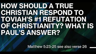 What is a JWO Response to Toviah's #1 Refutation of Christianity