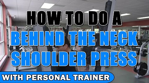 How To Do A Behind the Neck Shoulder Press - With Personal Trainer