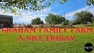 Graham Family Farm: A Nice Friday