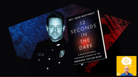 Sgt. John Mattingly - A Police Officer's Firsthand Account of the Breonna Taylor Raid