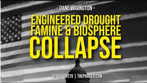 ENGINEERED DROUGHT, FAMINE & TOTAL BIOSPHERE COLLAPSE