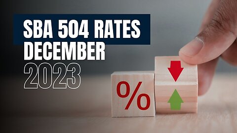 SBA 504 Rates December 2023
