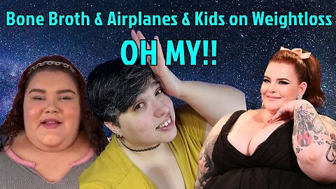 Bone Broth & Airplanes & Kids on Weightloss, OH My!
