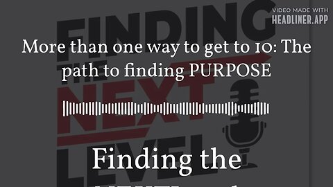 More than one way to get to 10: The path to finding PURPOSE | Finding the NEXTLevel