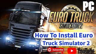 How To Install Euro Truck Simulator 2 on PC