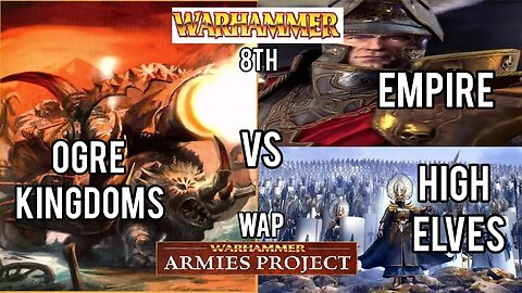 TWO Warhammer Fantasy Battle Reports (8th) OGRES vs EMPIRE then (WAP) OGRES vs HIGH ELVES