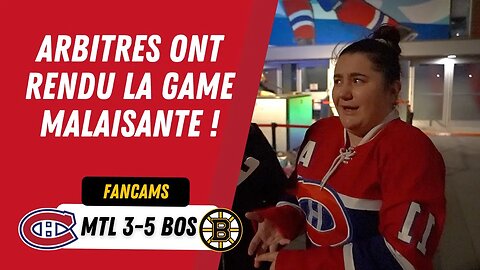 ARBITRES ONT RENDU LA GAME MALAISANTE ! | MTL 3-5 BOS | FANCAM