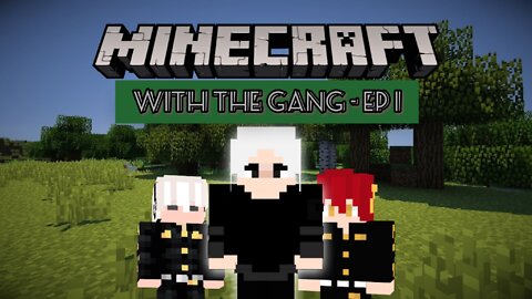 Minecraft With The Gang - [ Ep 1 ]