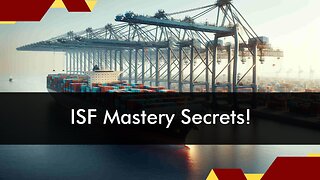 Mastering ISF: How ISF Agents and Brokers Can Revolutionize Your Import Process