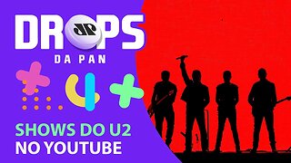 U2 ANUNCIA SÉRIE DE SHOWS NO YOUTUBE | DROPS da Pan - 17/03/21