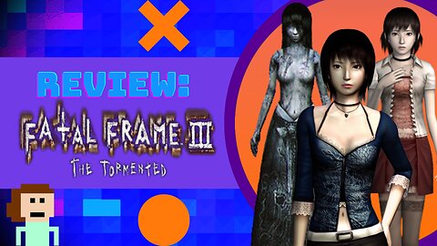 Review: Fatal Frame III: The Tormented