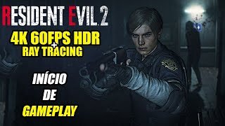 Resident Evil 2 REMAKE - Inicio de Gameplay 4K 60FPS HDR