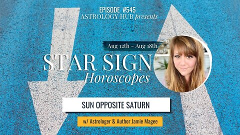 [STAR SIGN HOROSCOPES WEEKLY] August 12 - August 18, 2022 w/ Astrologer Jamie Magee
