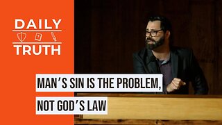 Man’s Sin Is The Problem, Not God’s Law