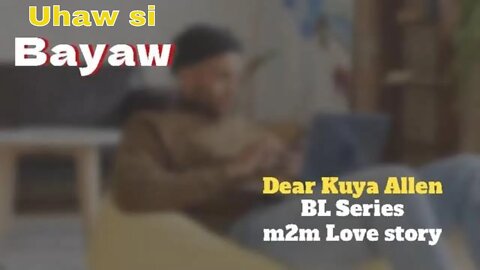 Uhaw si Bayaw | Dear Kuya Allen | BL Series Love Story