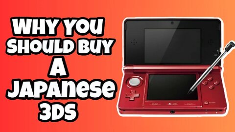 Why You Should Buy A Japanese 3DS