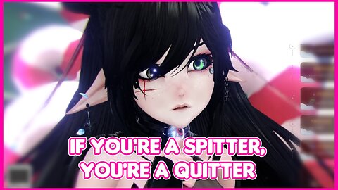 If you're a spitter, you're a quitter