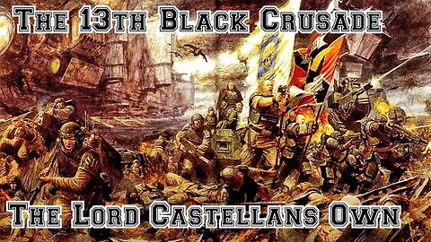The 13th Black Crusade: The Lord Castellans Own
