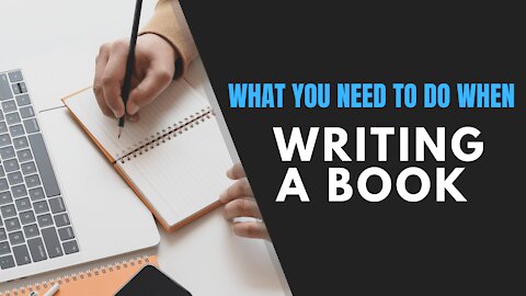 What You Need to Do When Writing a Book