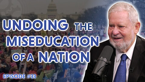 Undoing The Miseducation Of A Nation (feat. Dr. Larry P. Arnn)