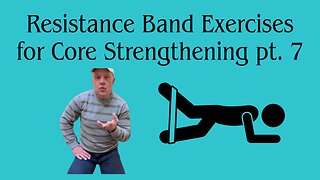 Resistance Band Exercises for Core Strengthening pt. 7 with Shawn Needham R. Ph. of MLRX WA