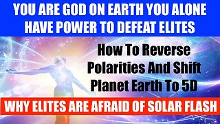 You Are God On Earth Part 1 (See Part 2 On Rumble) Shift Polarities To Bring 5D To Earth
