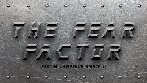 10-04-23 | Pastor Lawrence Bishop II - The Fear Factor | Wednesday Night Service