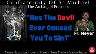 Fr. Meyer - "Has The Devil Ever Caused You To Sin?" Catholic Homily October 2th 2021 Sermon JM.003