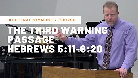 The Third Warning Passage (Hebrews 5:11-6:20)