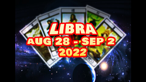 LIBRA TAROT FOR AUG 29 SEPT 2