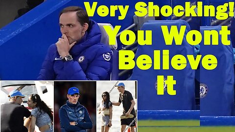 Unbelievable, Why Thomas Tuchel Was Sacked Revealed, The Reasons Will Shock you, Chelsea News Today