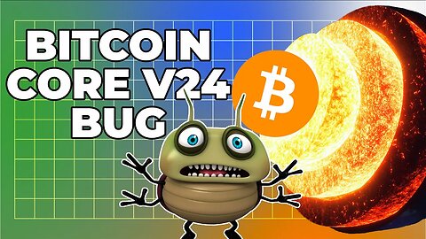 Bitcoin Core v24 Bug - Bitcoin Explained