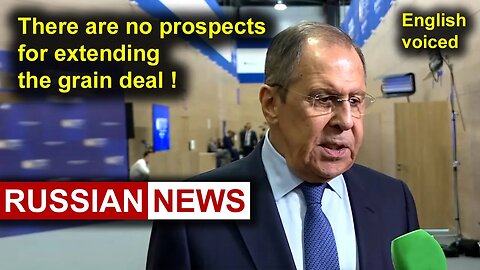 There are no prospects for extending the grain deal! Lavrov, Russia, Ukraine