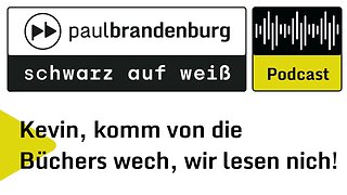 Kevin, komm von die Büchers wech, wir lesen nich!