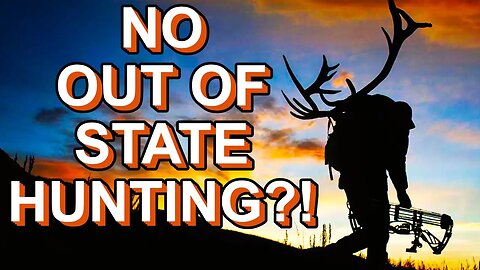 NO OUT OF STATE HUNTING?! NEW PETITION BAN?!!(Hunting/Wildlife/Conservation News)