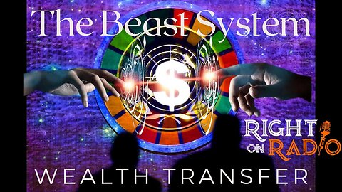 EP.595 The Beast System. The Great Wealth Transfer: Unmasking the Deception