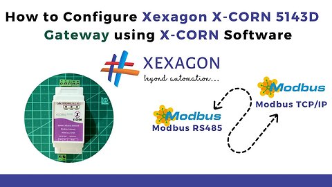 How to Configure Xexagon X-CORN 5143 Modbus RS485 to TCP/IP Gateway using X-CORN V6.30 Software |