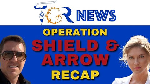 Recap, Operation Shield and Arrow, TGR News 12th May 2023