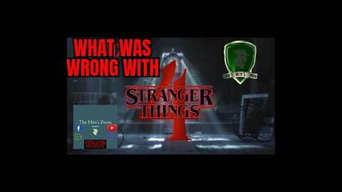 The Men's Room Presents "What was wrong with Stranger Things?"